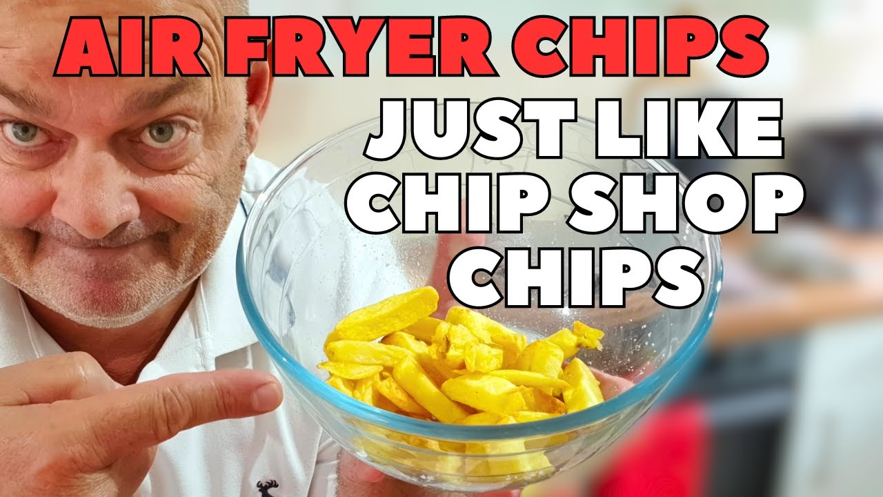 Air Fryer Chips That are Just Like Chip Shop Chips