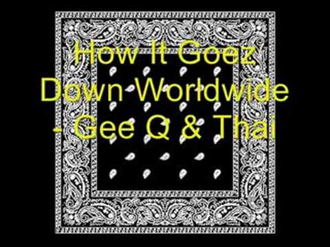 Gee Q & Thai - How it goez down worldwide