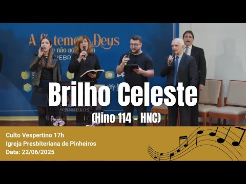 Brilho Celeste Hino (Hino 114 - HNC) | Igreja Presbiteriana de Pinheiros | IPP 22/06/2025