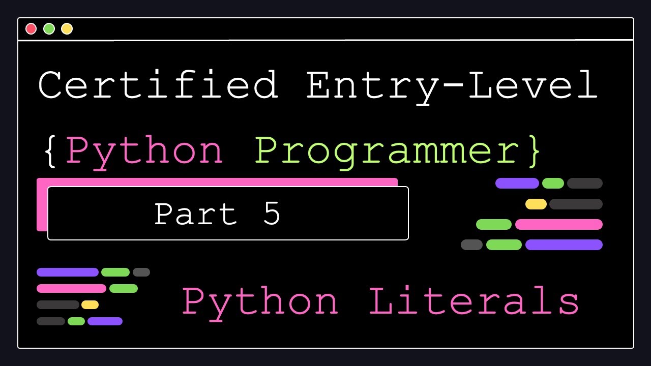 Certified Entry Level Python Programmer - Part 5 - Python Literals