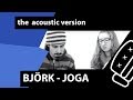 Björk - Joga ( Acoustic Cover ) 