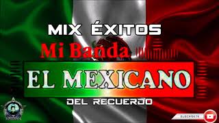 Mi Banda el Mexicano Grandes Éxitos