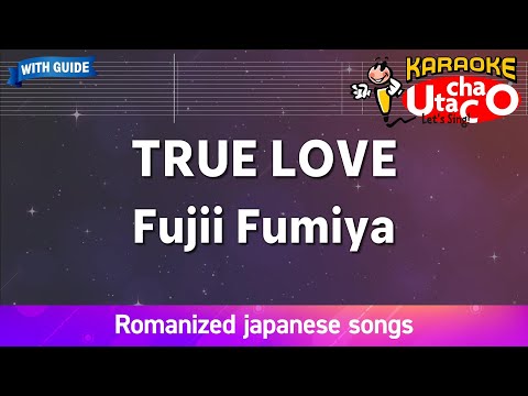 TRUE LOVE &ndash; Fujii Fumiya (Romaji Karaoke with guide)