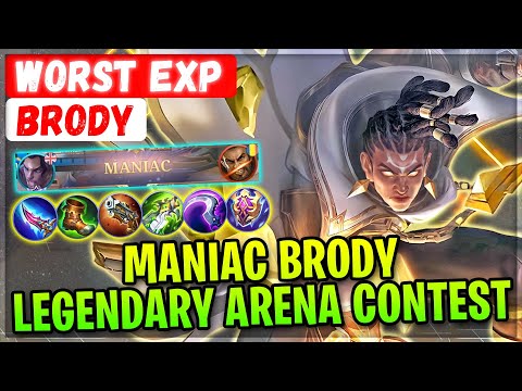 MANIAC BRODY LEGENDARY ARENA CONTEST [ WORST EXP. Brody ] Mobile Legends Gameplay And Build