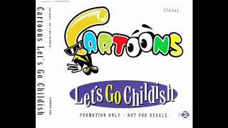 Cartoons -  Let&#39;s Go Childish (Extended Mix)