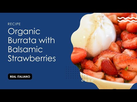 Organic Burrata with Balsamic Strawberries | Real Italiano