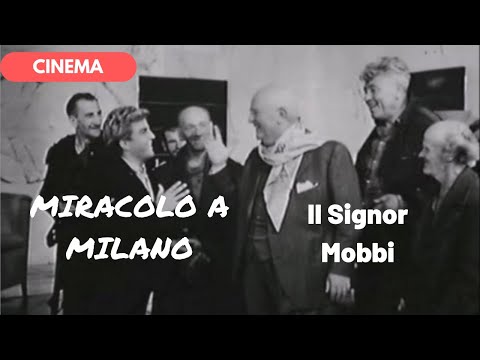 🎥 MIRACOLO A MILANO - Il Signor Mobbi