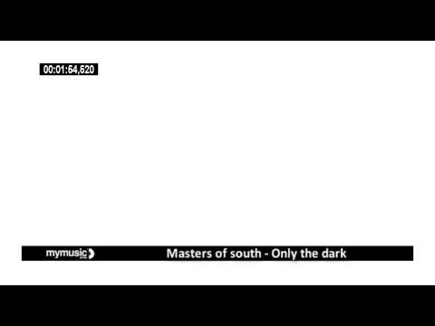 masters of south - only the dark