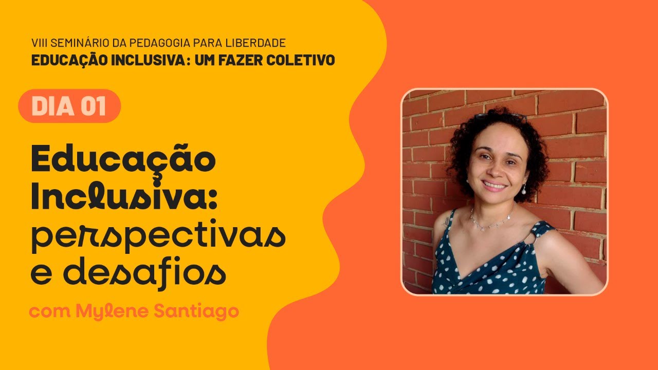 Educação Inclusiva: perspectivas e desafios | VIII Seminário da Pedagogia Para Liberdade