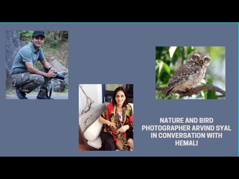 Nature & Bird Photographer, Arvind Syal - In Conversation With Hemali (Episode 36)