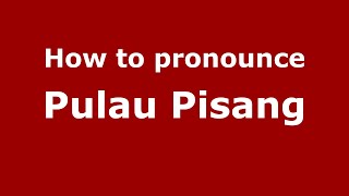 How to pronounce Pulau Pisang