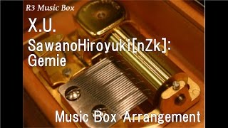 X.U./SawanoHiroyuki[nZk]:Gemie [Music Box] (Anime "Seraph of the End" OP)