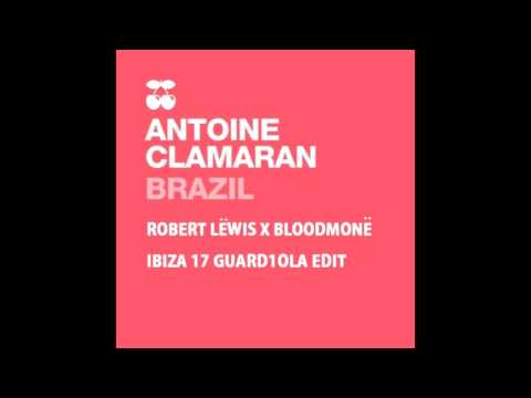 Antoine Clamaran - Brazil (Robert Lëwis X Bloodmonë Ibiza 2017 Guard1ola Edit)