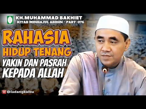 Rahasia Hidup Tenang _ Yakin dan Pasrah kepada Allah ‼️ Kitab MINHAJUL ABIDIN (Guru Bakhiet)