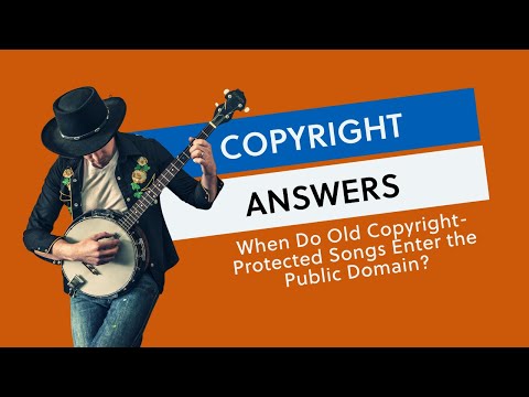 Copyright Answers: When Do Old Copyright-Protected Songs Enter the Public Domain?