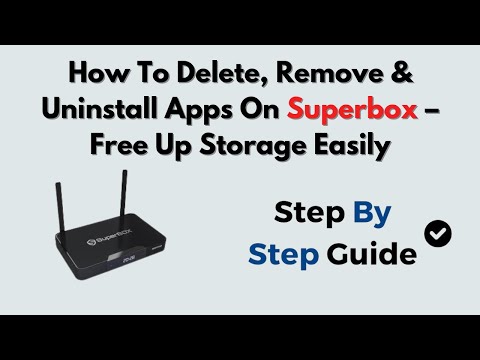How To Delete, Remove & Uninstall Apps On Superbox – Free Up Storage Easily