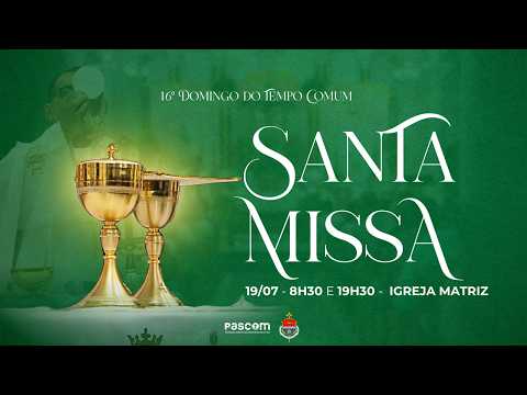 Santa Missa: 16º Domingo do Tempo Comum!
