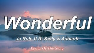 Wonderful - Ja Rule (Lyrics) ft R. Kelly &amp; Ashanti