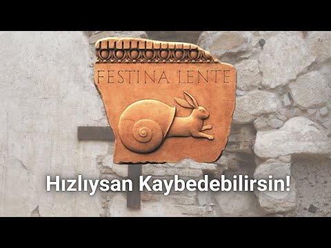 Tarihin En Büyük Başarı Sırrı: Festina Lente !