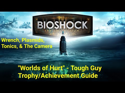 BioShock The Collection - "Worlds of Hurt" Tough Guy Trophy/Achievement Guide