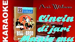 Download lagu Arie Wibowo BILL & BROD - cincin di jari manismu (karaoke) mp3