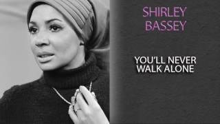 SHIRLEY BASSEY - YOU'LL NEVER WALK ALONE
