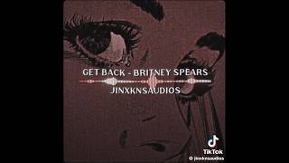 Get Back - BRITNEY SPEARS