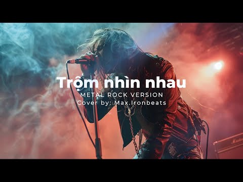 TRỘM NHÌN NHAU | ROCK VERSION by #maxironvibe #maxinmusicland #vivarockviet