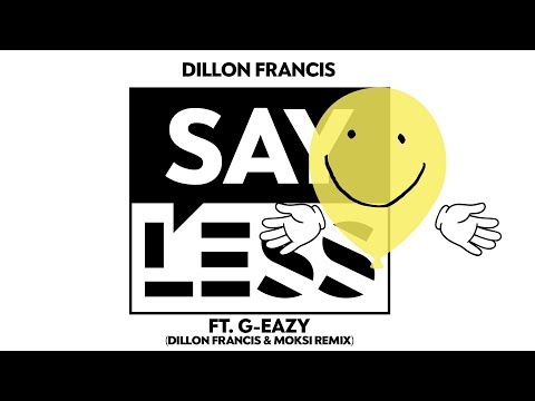 Video thumbnail for Say Less (Dillon Francis & Moksi Remix)