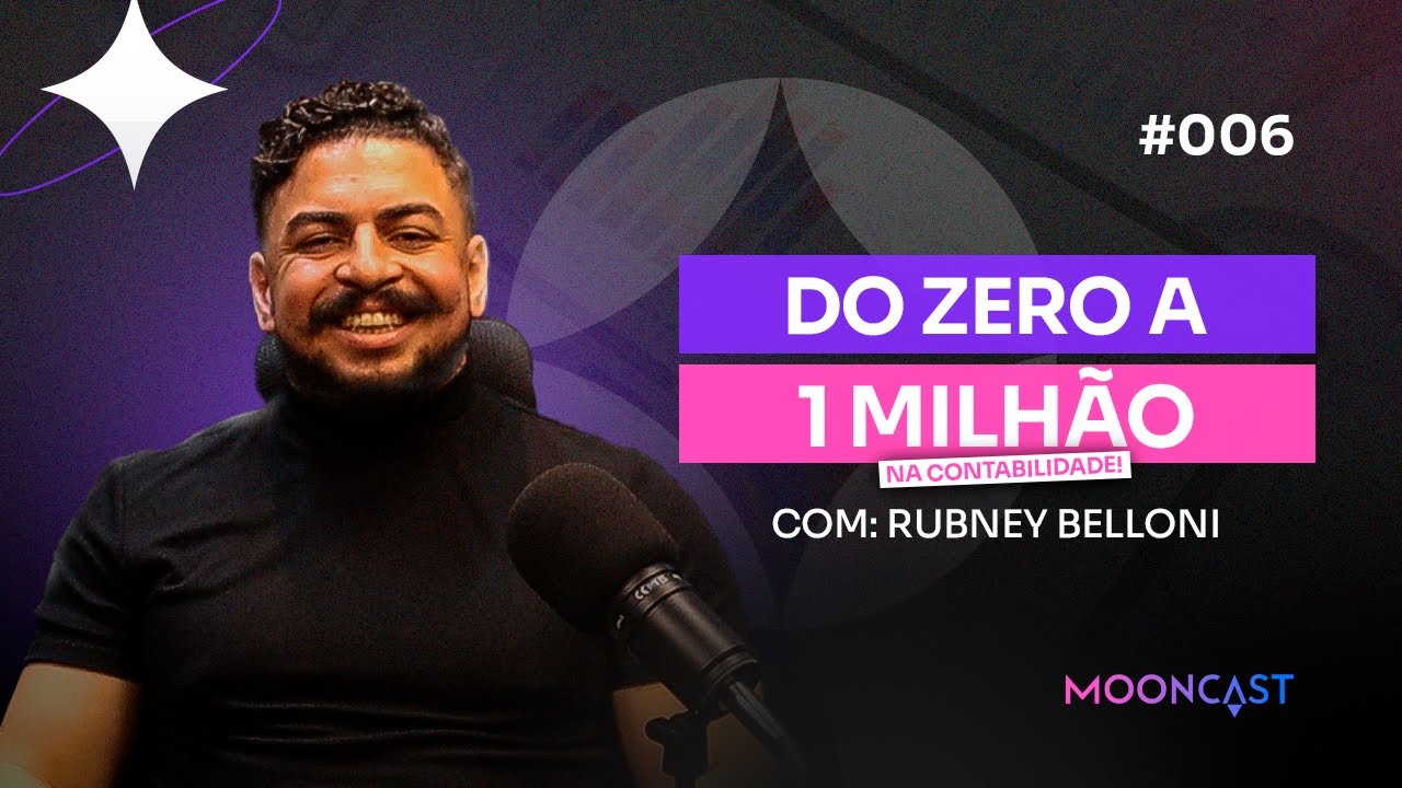 Do Zero à 1 Milhão por ano na Contabilidade - Rubney Belloni - MoonCast #006