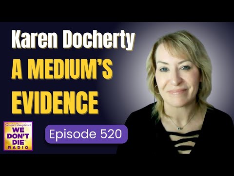 A Medium's Proof of Afterlife & a Message thru the Radio - Meet Karen Docherty on We Don't Die # 520