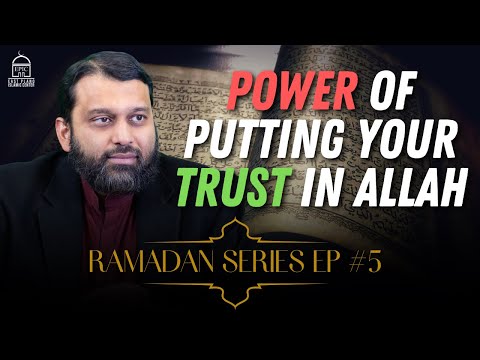 Ramadan Series EP #5: Power of Putting Your Trust in Allah | Shaykh Dr Yasir Qadhi