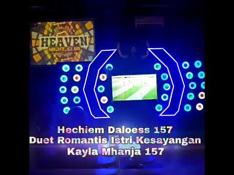 HECHIEM DALOESS 157 DUET ROMANTIS ISTRI KESAYANGAN KAYLA MHANJA 157 DJ MEDURO MELSYA ICYTONE HEAVEN