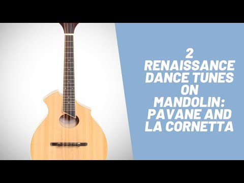 Mandolin-2 Renaissance dance tunes: Pavane and La cornetta