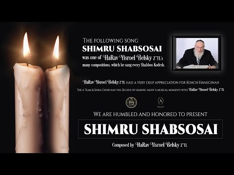 Shimru Shabsosai Composed by Rav Yisroel Belsky Z”TL - A Team, Levy Falkowitz, Shira, Avrum C. Green