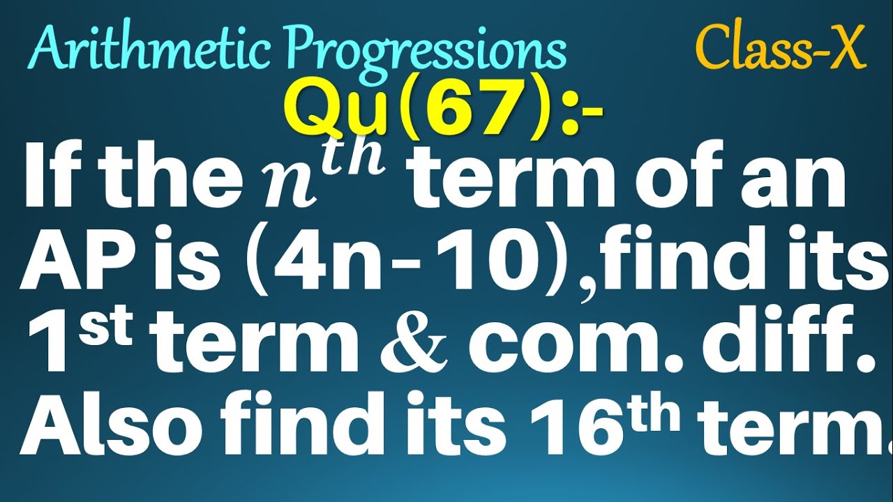 Q67 | If the nth term of an AP is 4n – 10 find its first term and common difference. Also find 16th