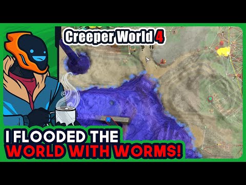I Flooded The World With Worms! - Creeper World 4 [PAC: Queen Returns]