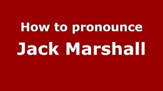 How to pronounce Jack Marshall