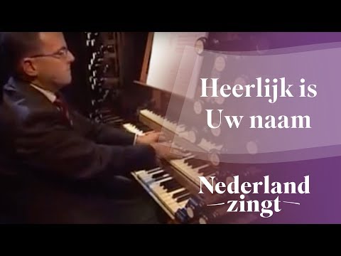 Nederland Zingt: Heerlijk is Uw naam