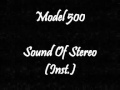 Model 500 - Sound Of Stereo (Instrumental)