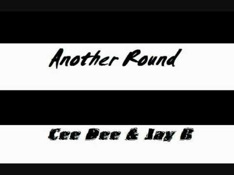 Another Round Cee Dee & Jay B