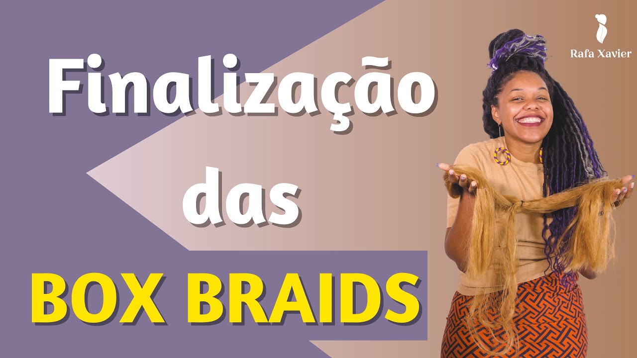 COMO FINALIZAR BOX BRAIDS!
