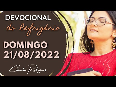 21/08/2022 Devocional do Refrigério - Reflexão e oração de hoje - Cláudia Rodrigues