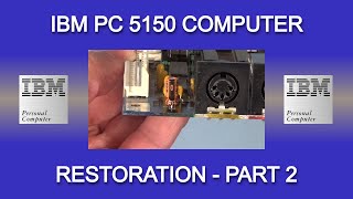 IBM PC 5150 Restoration - Part 2