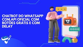 Chatbot do Whatsapp Com Botões Grátis Com Delay