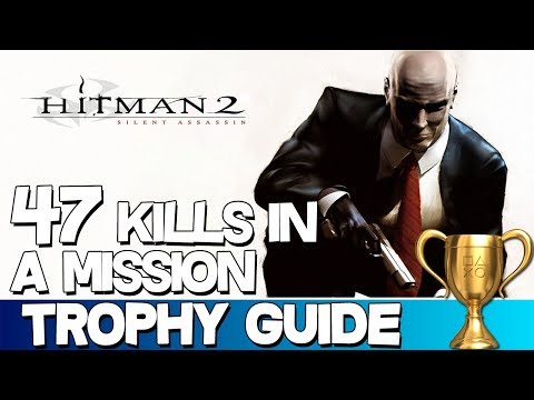 Hitman 2: Silent Assassin | 47 kills in a mission Trophy Guide