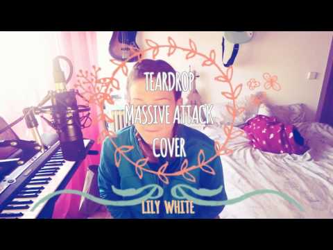 Lily White - Teardrop - Massive Attack cover