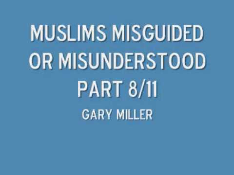 Muslims misguided or misunderstood part 8/11 Gary Miller