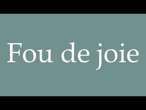 How to Pronounce ''Fou de joie'' (Overjoyed) Correctly in French