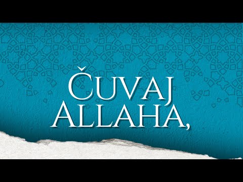 Čuvaj Allaha, čuvat će te Allah.